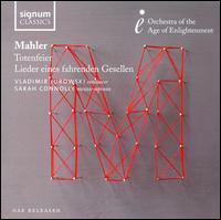 Mahler: Totenfeier; Lieder eines fahrenden Gesellen - Sarah Connolly (mezzo-soprano); Orchestra of the Age of Enlightenment; Vladimir Jurowski (conductor)