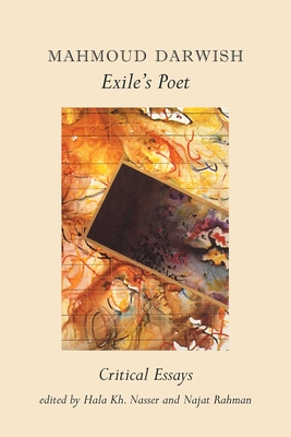 Mahmoud Darwish, Exile's Poet: Critical Essays - Nassar, and Rahman