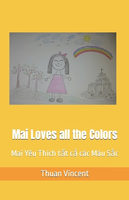 Mai Loves all the Colors: Mai Yu Thch t&#7845;t c&#7843; cc Mu S&#7855;c - Vincent, Thuan