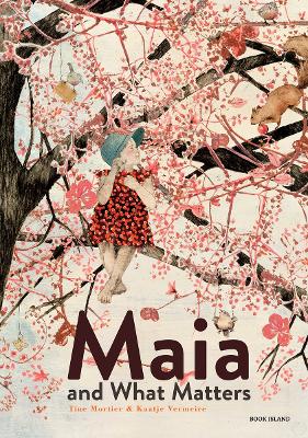 Maia and What Matters - Mortier, Tine, and Vermeire, Kaatje, and Colmer, David