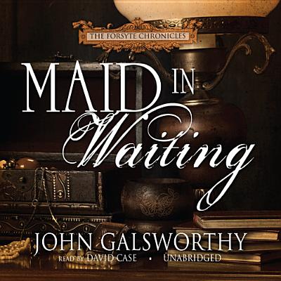 Maid in Waiting - Galsworthy, John, and Phoenix Recordings (Producer), and Case (Read by)