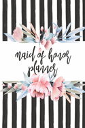 Maid Of Honor Planner: Monthly And Weekly Appointment Tracker With MOH Duty Checklist, Vendors, Party Planner