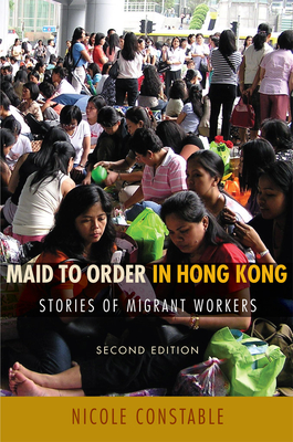 Maid to Order in Hong Kong: Stories of Migrant Workers, Second Edition - Constable, Nicole