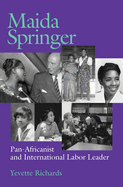 Maida Springer: Pan Africanist and International Labor Leader