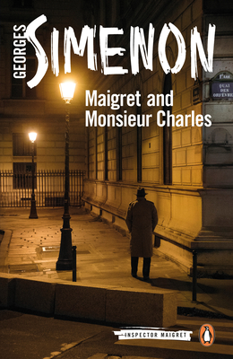 Maigret and Monsieur Charles: Inspector Maigret #75 - Simenon, Georges, and Schwartz, Ros (Translated by)