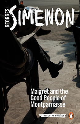 Maigret and the Good People of Montparnasse: Inspector Maigret #58 - Simenon, Georges, and Schwartz, Ros (Translated by)