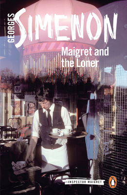 Maigret and the Loner: Inspector Maigret #73 - Simenon, Georges, and Curtis, Howard (Translated by)