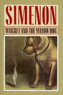 Maigret and the Yellow Dog - Simenon, Georges, and Asher, Linda (Translated by)