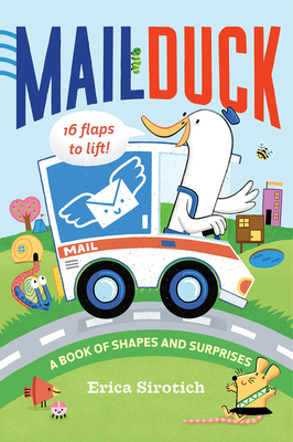 Mail Duck (a Mail Duck Special Delivery): A Book of Shapes and Surprises - Sirotich, Erica