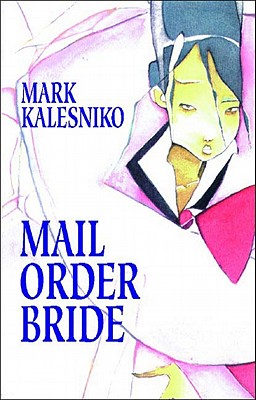 Mail Order Bride: A Graphic Novel - Kalesniko, Mark