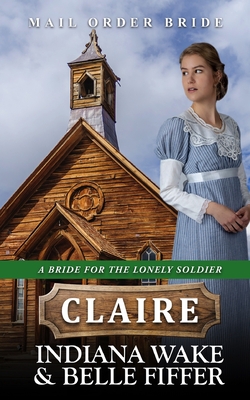 Mail Order Bride - Claire - Fiffer, Belle, and Wake, Indiana