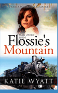 Mail Order Bride Flossie's Mountain: Inspirational Historical Western