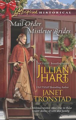 Mail-Order Mistletoe Brides: A Mail-Order Bride Romance - Hart, Jillian, and Tronstad, Janet
