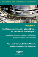 Maillage, modlisation gomtrique et simulation numrique 3: Stockage, transformation, utilisation et visualisation de maillage