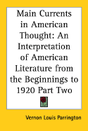 Main Currents in American Thought: An Interpretation of American Literature from the Beginnings to 1920 Part Two