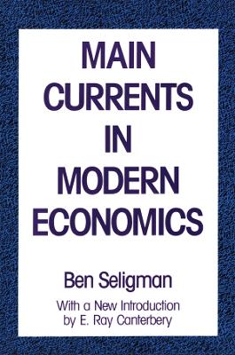Main Currents in Modern Economics - Seligman, Ben B.
