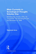 Main Currents in Sociological Thought: Volume One: Montesquieu, Comte, Marx, De Tocqueville: The Sociologists and the Revolution of 1848