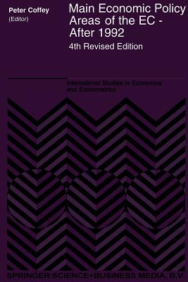Main Economic Policy Areas of the EC - After 1992 - Coffey, P (Editor)