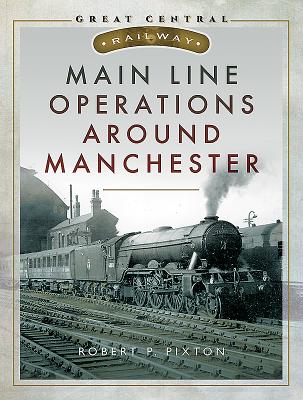 Main Line Operations Around Manchester - Pixton, Bob