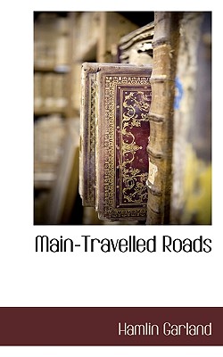 Main-Travelled Roads - Garland, Hamlin