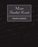 Main-Travelled Roads - Hamlin Garland, Garland