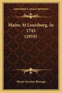 Maine At Louisburg, In 1745 (1910)