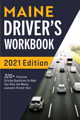 Maine Driver's Workbook: 320+ Practice Driving Questions to Help You Pass the Maine Learner's Permit Test - Prep, Connect