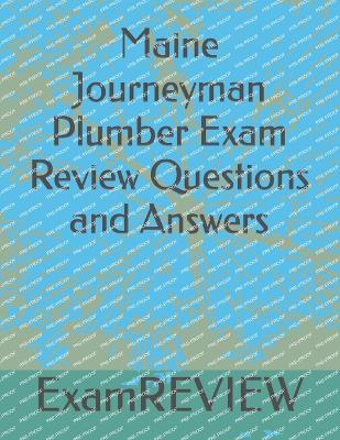 Maine Journeyman Plumber Exam Review Questions and Answers - Yu, Mike, and Examreview