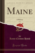 Maine, Vol. 2: A History (Classic Reprint)