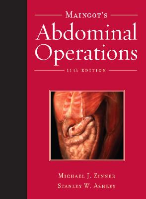 Maingot's Abdominal Operations - Zinner, Michael J (Editor), and Ashley, Stanley W, MD (Editor)