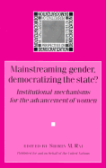 Mainstreaming Gender, Democratizing the State?: Institutional Mechanisms for the Advancement of Women