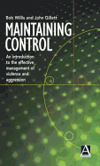 Maintaining Control: An Introduction to the Effective Management of Violence and Aggression