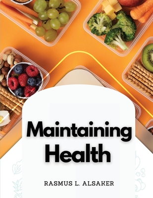 Maintaining Health: Mental Attitude and Daily Food - Rasmus L Alsaker