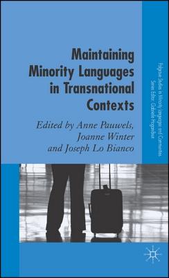 Maintaining Minority Languages in Transnational Contexts - Pauwels, A (Editor), and Winter, J (Editor), and Bianco, J Lo (Editor)