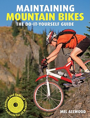 Maintaining Mountain Bikes: The Do-It-Yourself Guide - Allwood, Mel