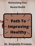Maintaining Your Mental Health: Path To Improving Healthy