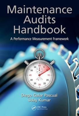 Maintenance Audits Handbook: A Performance Measurement Framework - Galar Pascual, Diego, and Kumar, Uday