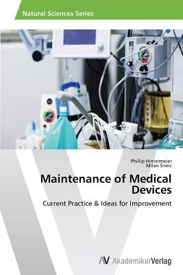 Maintenance of Medical Devices - Hintermeier, Phillip, and Simic, Milan