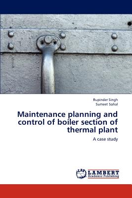 Maintenance Planning and Control of Boiler Section of Thermal Plant - Singh Rupinder, and Sohal Sumeet