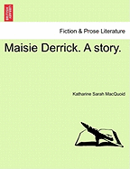 Maisie Derrick. a Story.