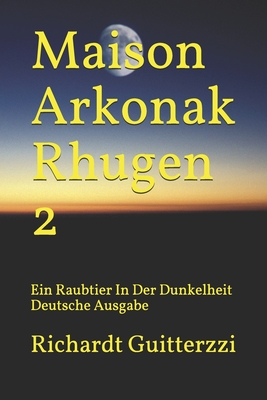 Maison Arkonak Rhugen 2: Ein Raubtier In Der Dunkelheit Deutsche Ausgabe - Guitterzzi, Richardt