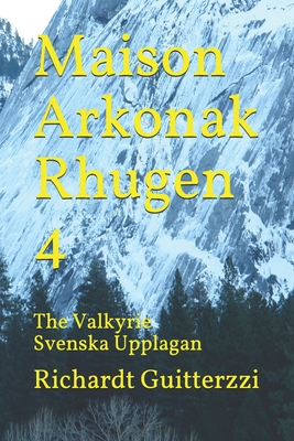 Maison Arkonak Rhugen 4: The Valkyrie Svenska Upplagan - Guitterzzi, Richardt