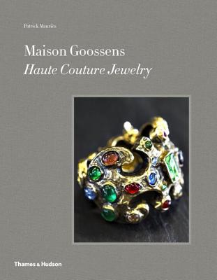 Maison Goossens: Haute Couture Jewelry - Mauris, Patrick