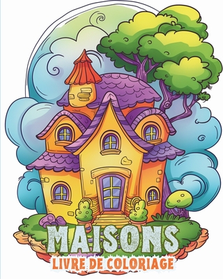 Maisons: Livre de coloriage pour les enfants et les personnes ges: Redcouvrez la joie du foyer avec des maisons  colorier - Montanari, Adda