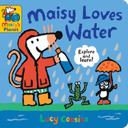 Maisy Loves Water: A Maisy's Planet Book (an Educational Board Book about Nature and Natural Resources - For Toddlers and Kids Ages 1-3)