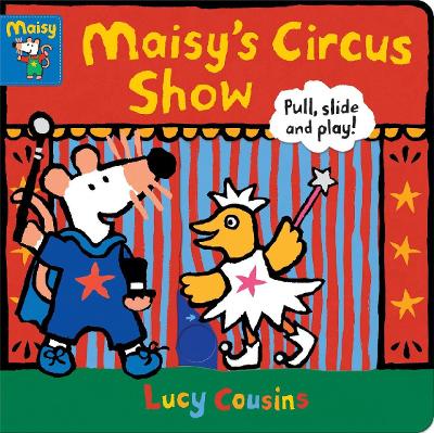Maisy's Circus Show: Pull, Slide and Play! - 
