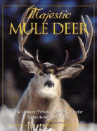 Majestic Mule Deer: The Ultimate Tribute to the Most Popular Game Animal of the West - Voyageur Press, Voyageur Press