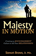 Majesty in Motion: Creating an Encouragement Culture in All Your Relationships