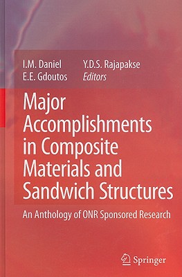 Major Accomplishments in Composite Materials and Sandwich Structures: An Anthology of ONR Sponsored Research - Daniel, I M (Editor), and Gdoutos, E E (Editor), and Rajapakse, Yapa D S (Editor)