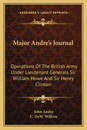 Major Andre's Journal: Operations Of The British Army Under Lieutenant Generals Sir William Howe And Sir Henry Clinton